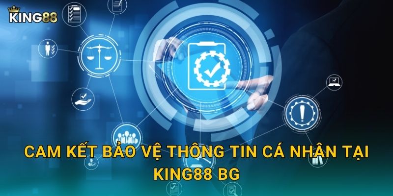 Cam kết bảo vệ thông tin cá nhân tại King88 bg