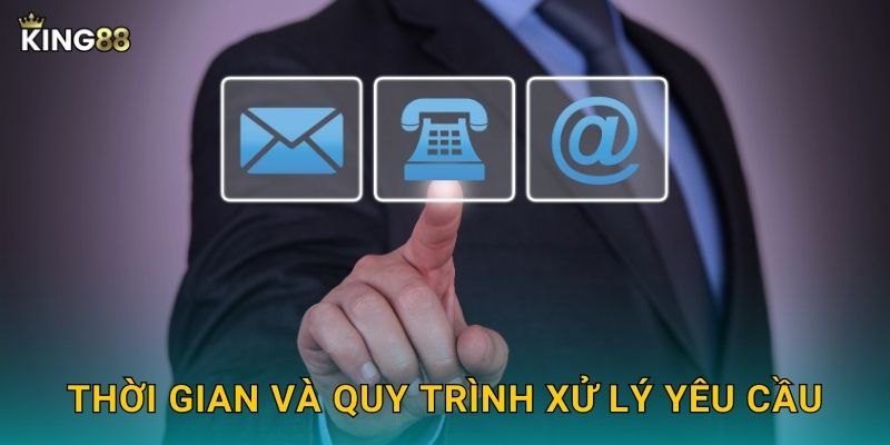 Thời gian và quy trình xử lý yêu cầu