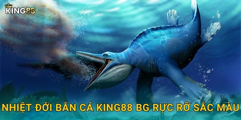 Nhiệt Đới Bắn Cá King88 bg rực rỡ sắc màu
